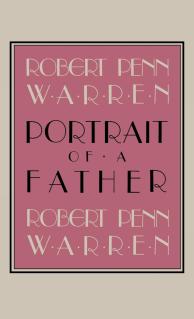 Robert Penn Warren Portrait of a Father